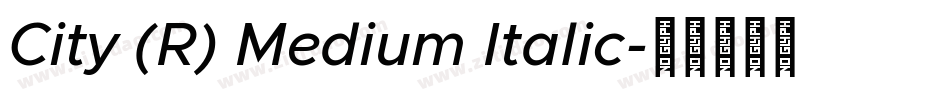 City (R) Medium Italic字体转换